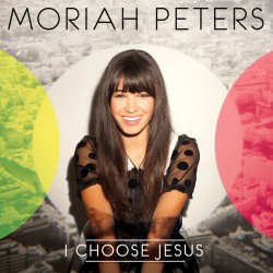 Moriah Peters I Choose Jesus CD cover art
